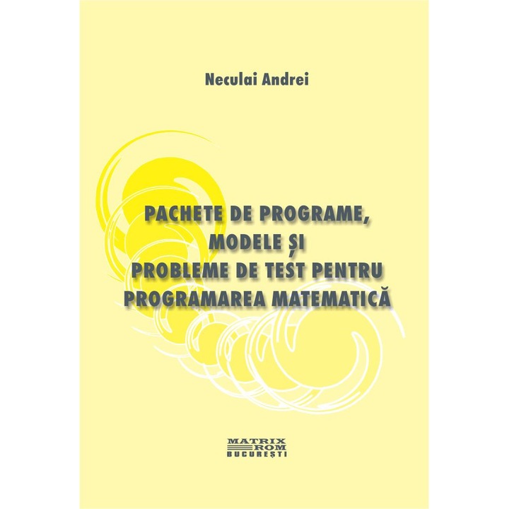 Pachete de programe, modele si probleme de test pentru programarea matematica, Neculai Andrei