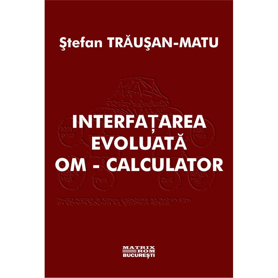 Interfatarea evoluata om-calculator, Stefan Trausan-Matu