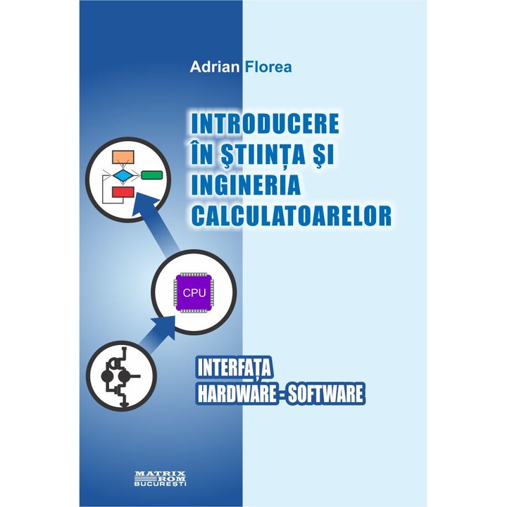 Introducere in stiinta si ingineria calculatoarelor. Interfata hardware-software, Adrian Florea
