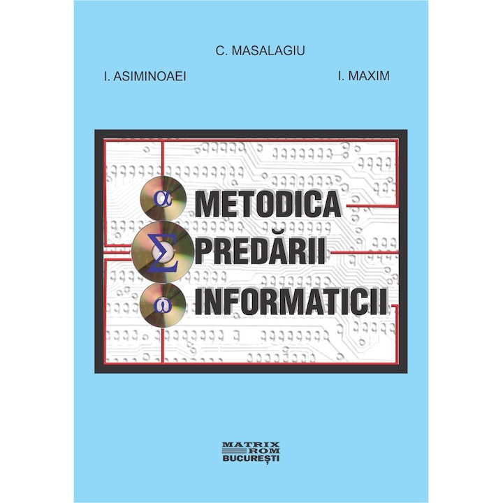 Metodica predarii informaticii, C. Masalagiu, I. Asiminoaei, I. Maxim