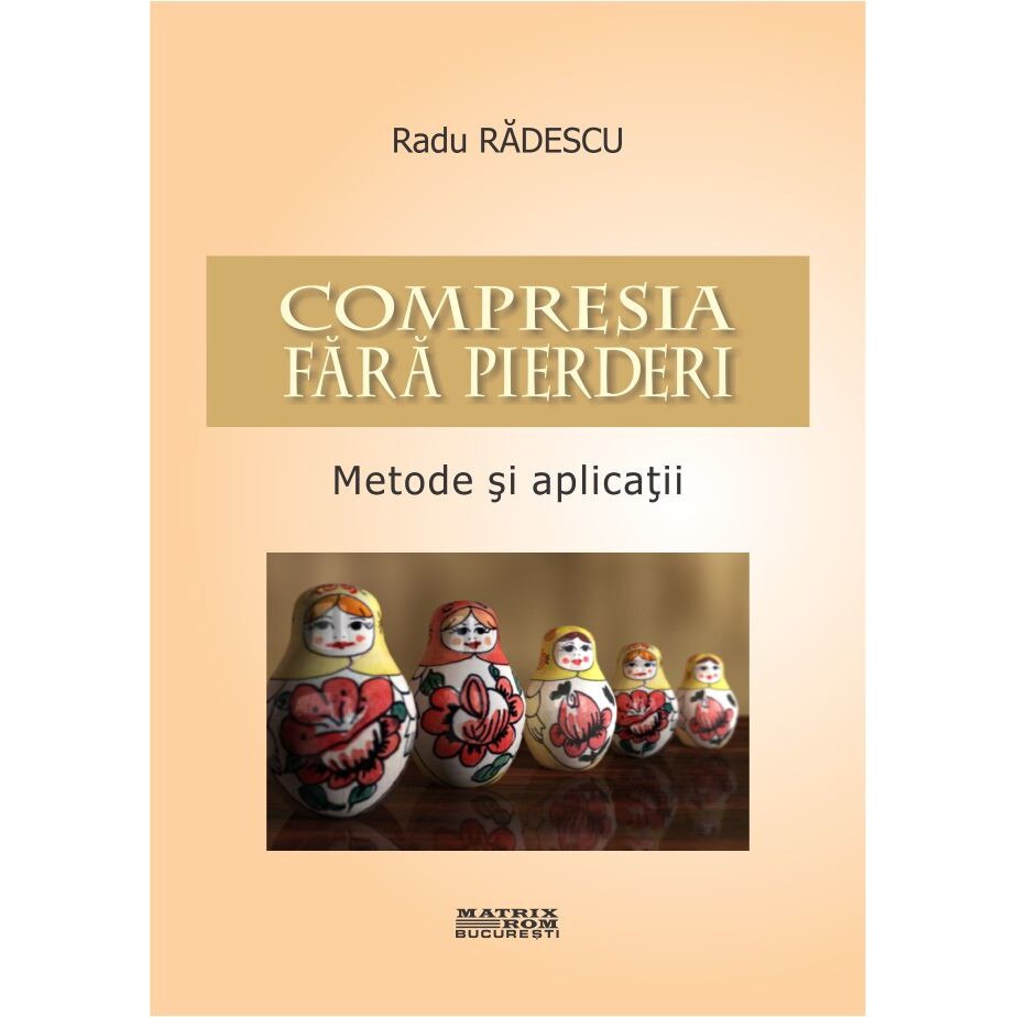 Compresia fara pierderi. Metode si aplicatii, Radu Radescu