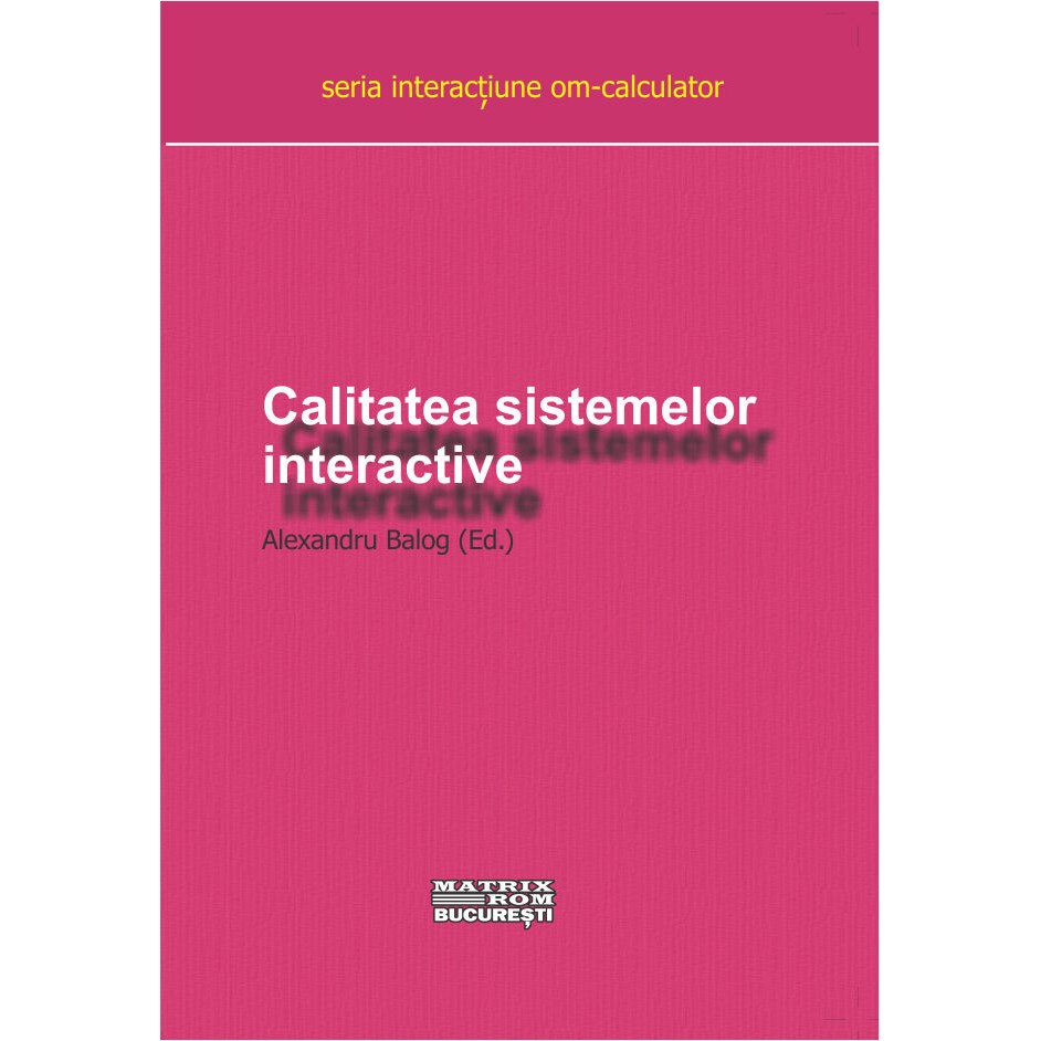 Calitatea sistemelor interactive. studii si experimente, Alexandru Balog