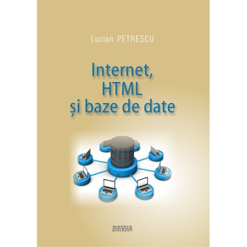 Internet, HTML si baze de date, Lucian Petrescu Internet, HTML si baze de date, Lucian Petrescu