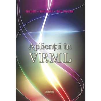 Aplicatii in VRML, GEORGE MAHALU, Marius Prelipceanu, Oana Geman Aplicatii in VRML, GEORGE MAHALU, Marius Prelipceanu, Oana Geman