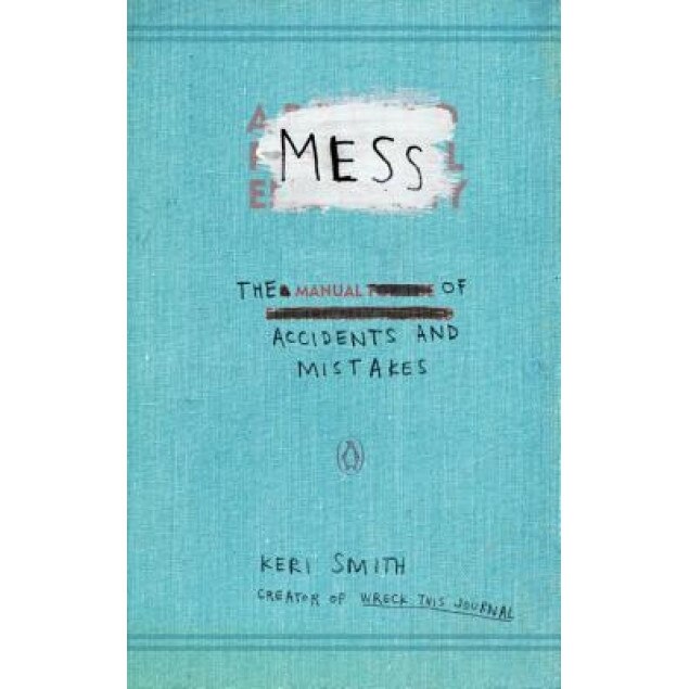 Mess: The Manual of Accidents and Mistakes, Keri Smith