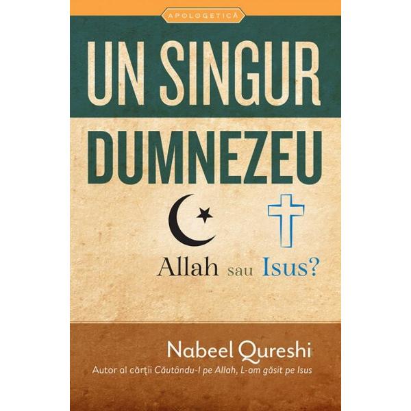 Un singur Dumnezeu, Allah sau Isus? - Nabeel Qureshi