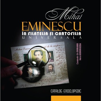 Mihai Eminescu in filatelia si cartofilia universala. Constantin Gh. Ciobanu, Maria Godorozea Mihai Eminescu in filatelia si cartofilia universala. Constantin Gh. Ciobanu, Maria Godorozea