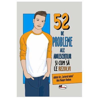 52 de probleme ale adolescentilor - Alex Hooper-Hodson 52 de probleme ale adolescentilor - Alex Hooper-Hodson