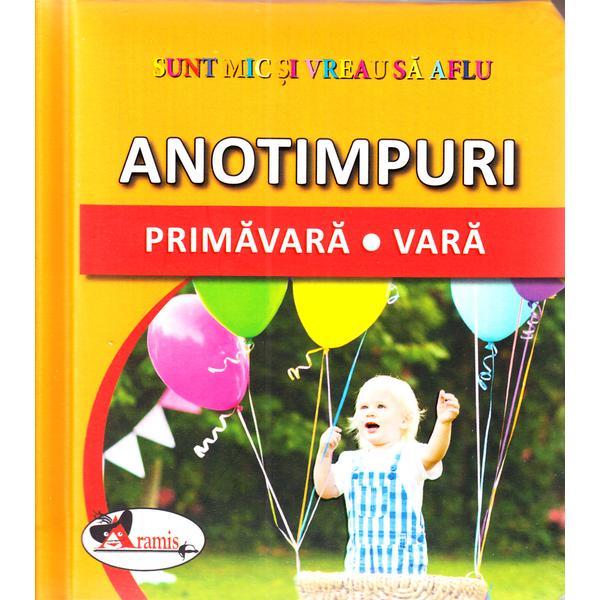 Sunt mic si vreau sa aflu. Anotimpurile primavara - vara