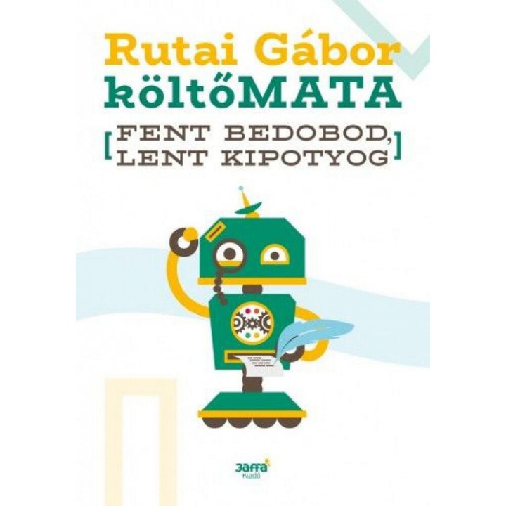 KöltőMATA, Rutai Gábor: költőMATA - Fent bedobod, lent kipotyog