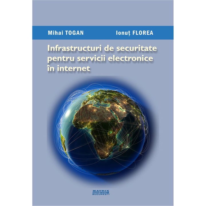 Infrastructuri de securitate pentru servicii electronice in Internet, Mihai Togan, Ionut Florea