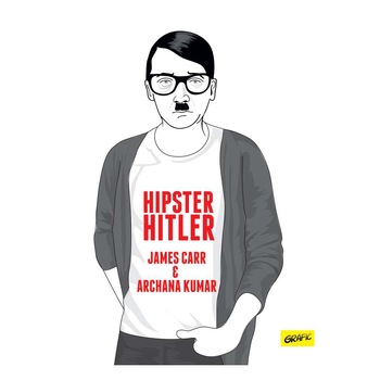 Hipster Hitler - James Carr, Archane Kumar Hipster Hitler - James Carr, Archane Kumar