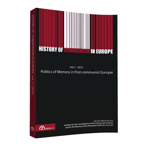History of Communism in Europe: Vol. 1 / 2010: Politics of Memory in Post-communist Europe