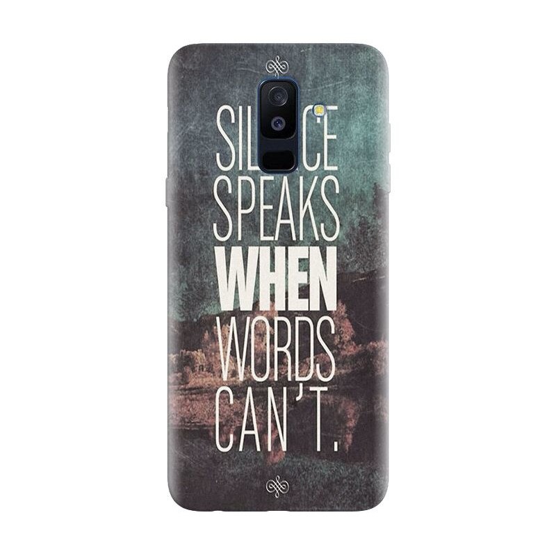 Husa silicon pentru Samsung Galaxy A6 Plus 2018, Silence Speaks When Word Cannot