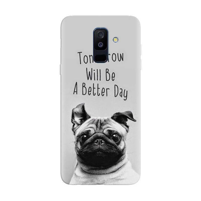 Husa silicon pentru Samsung Galaxy J8 Plus 2018, Tomorrow Will Be A Better Day Pug