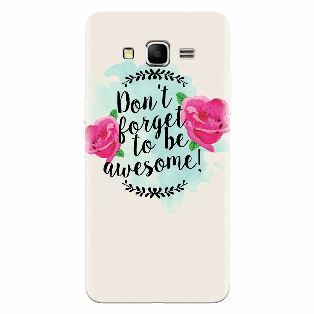 Husa silicon pentru Samsung Grand Prime, Dont Forget