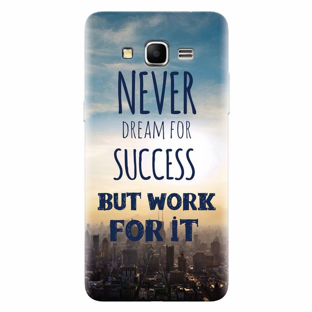 Husa silicon pentru Samsung Grand Prime, Never Dream
