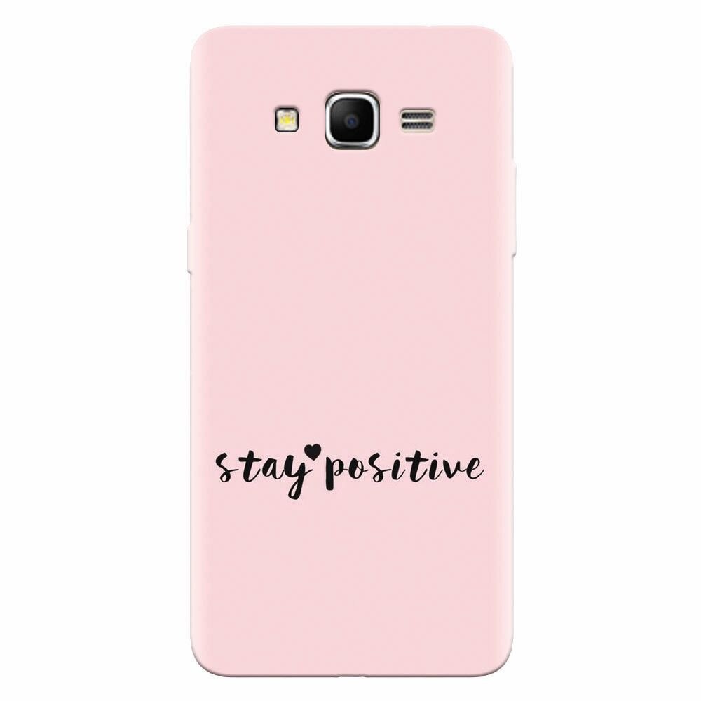 Husa silicon pentru Samsung Grand Prime, Stay Positive