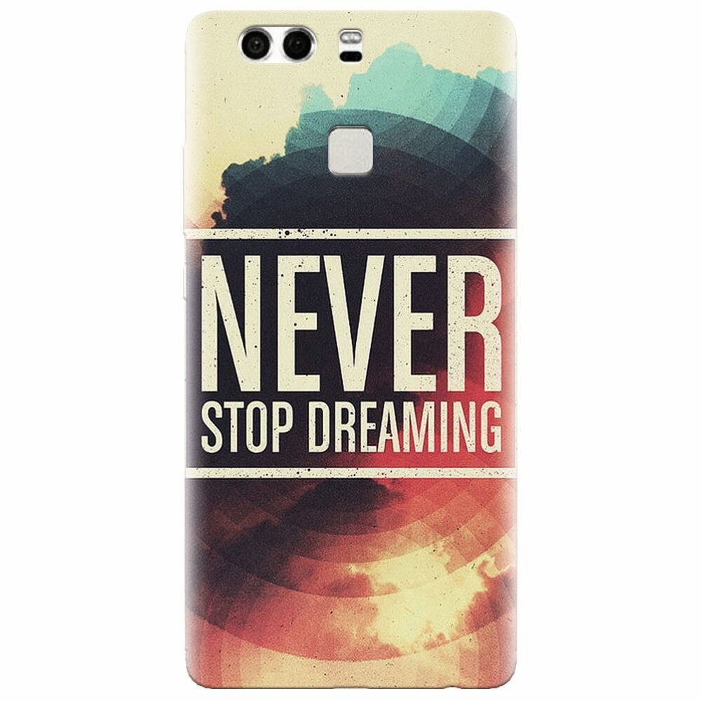 Husa silicon pentru Huawei P9 Plus, Never Stop Dreaming