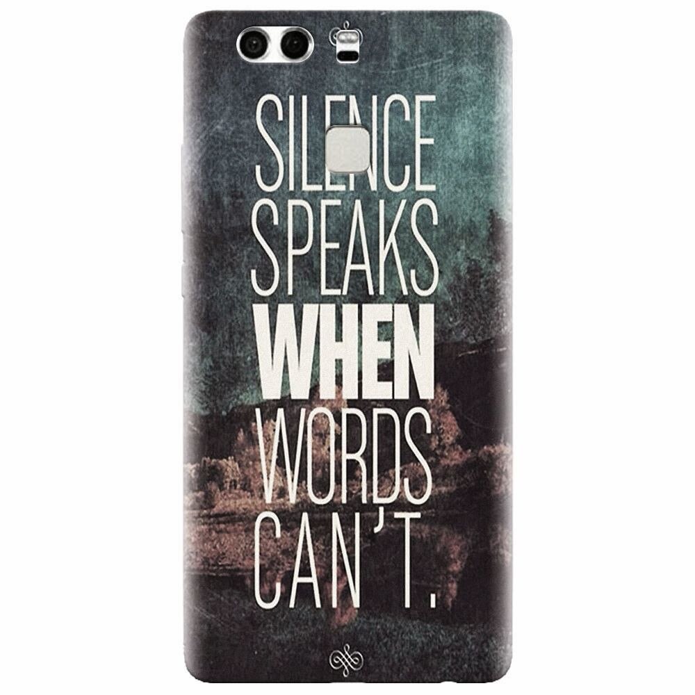 Husa silicon pentru Huawei P9 Plus, Silence Speaks When Word Cannot