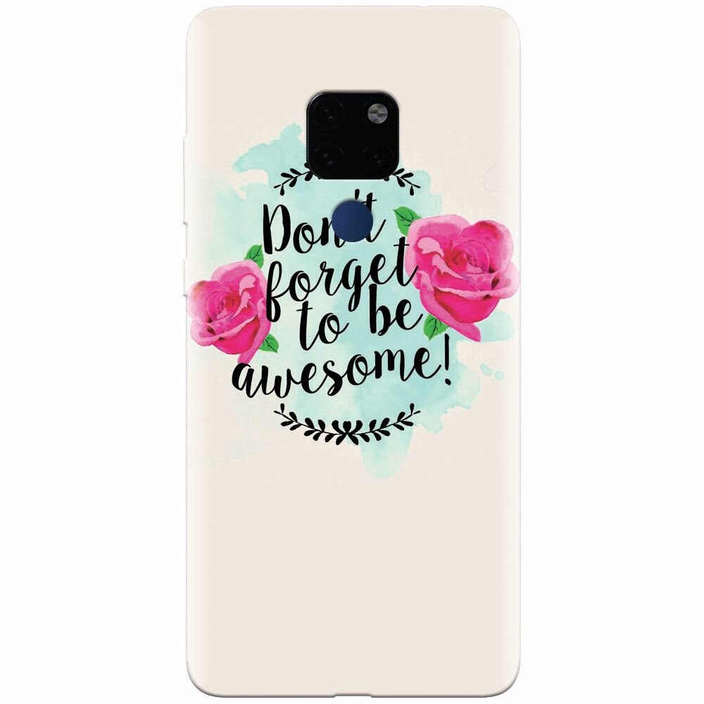 Husa silicon pentru Huawei Mate 20, Dont Forget
