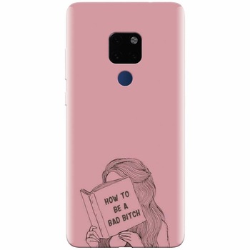 Husa silicon pentru Huawei Mate 20, How To Be A Bad Husa silicon pentru Huawei Mate 20, How To Be A Bad