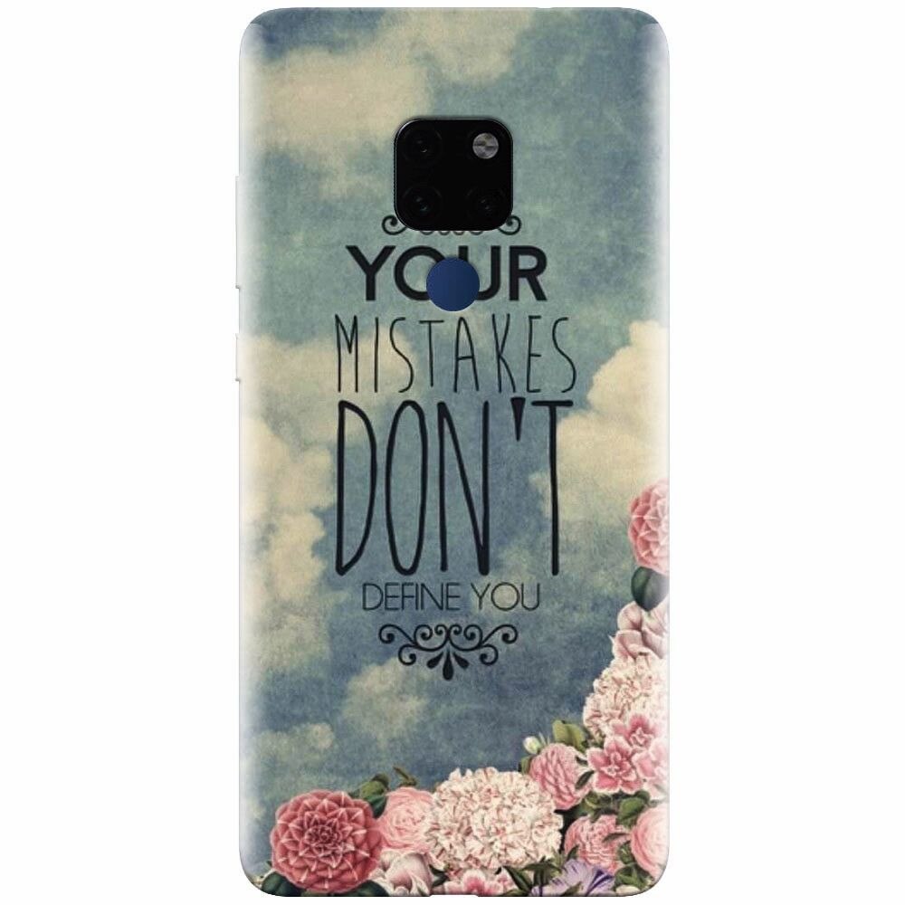 Husa silicon pentru Huawei Mate 20, Your Mistakes Dont Define You
