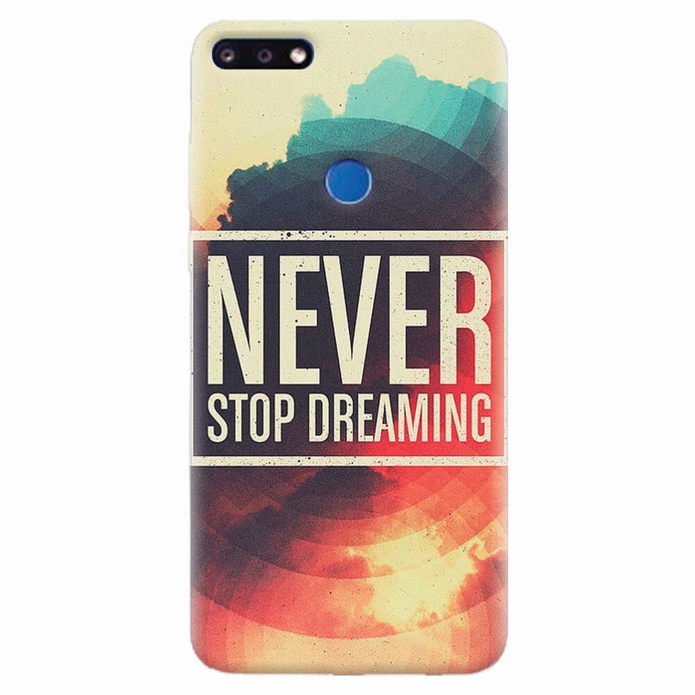 Husa silicon pentru Huawei Y7 Prime 2018, Never Stop Dreaming