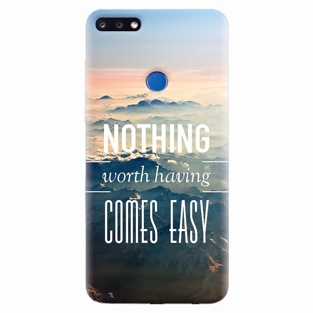 Husa silicon pentru Huawei Y7 Prime 2018, Nothing Worth Having Comes Easy