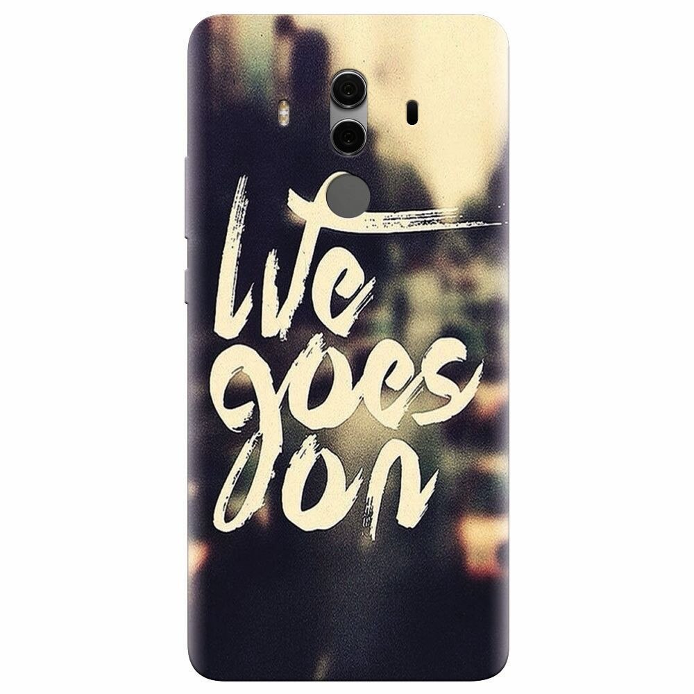 Husa silicon pentru Huawei Mate 10, Life Goes On