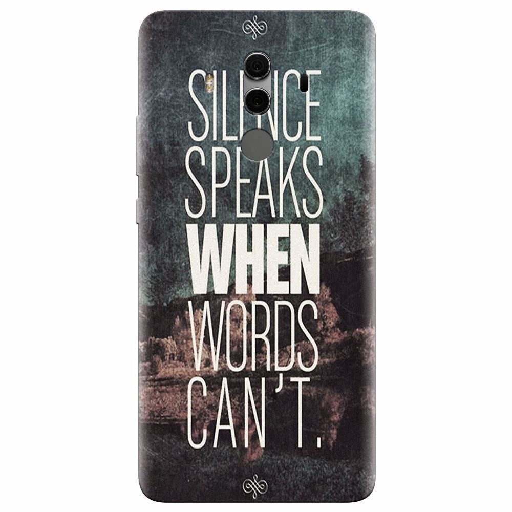 Husa silicon pentru Huawei Mate 10, Silence Speaks When Word Cannot