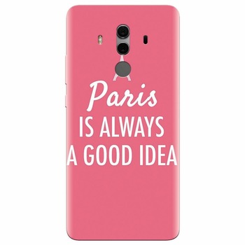 Husa silicon pentru Huawei Mate 10, Paris Is Always A Good Idea Husa silicon pentru Huawei Mate 10, Paris Is Always A Good Idea