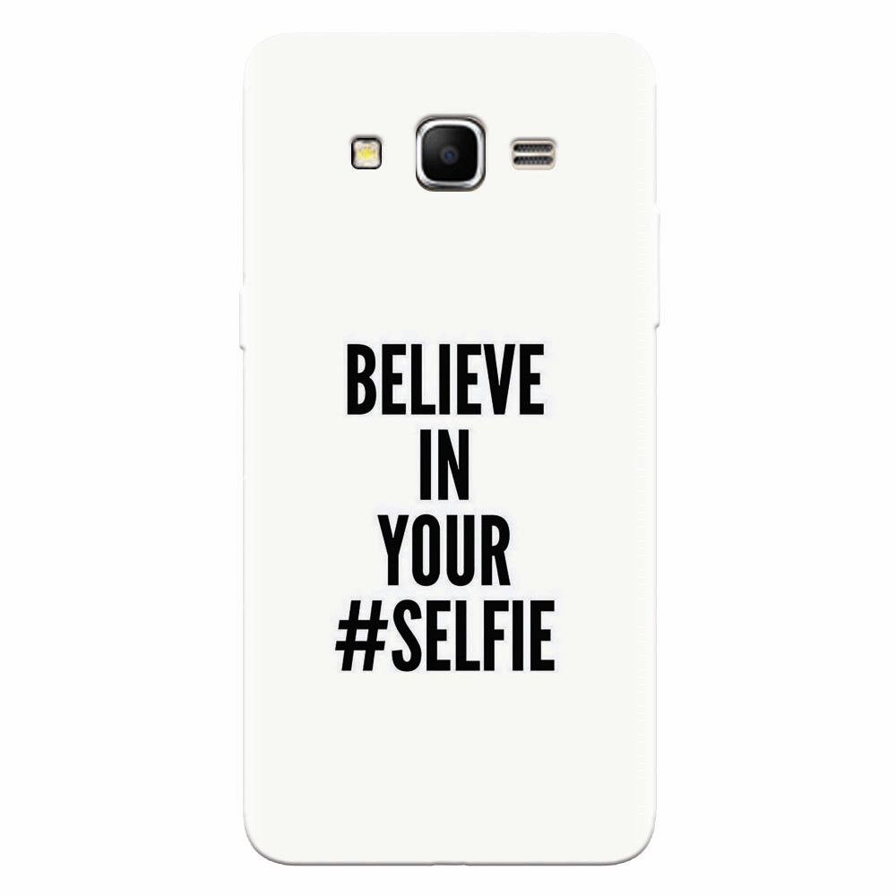 Husa silicon pentru Samsung Grand Prime, Believe In Yourlfie