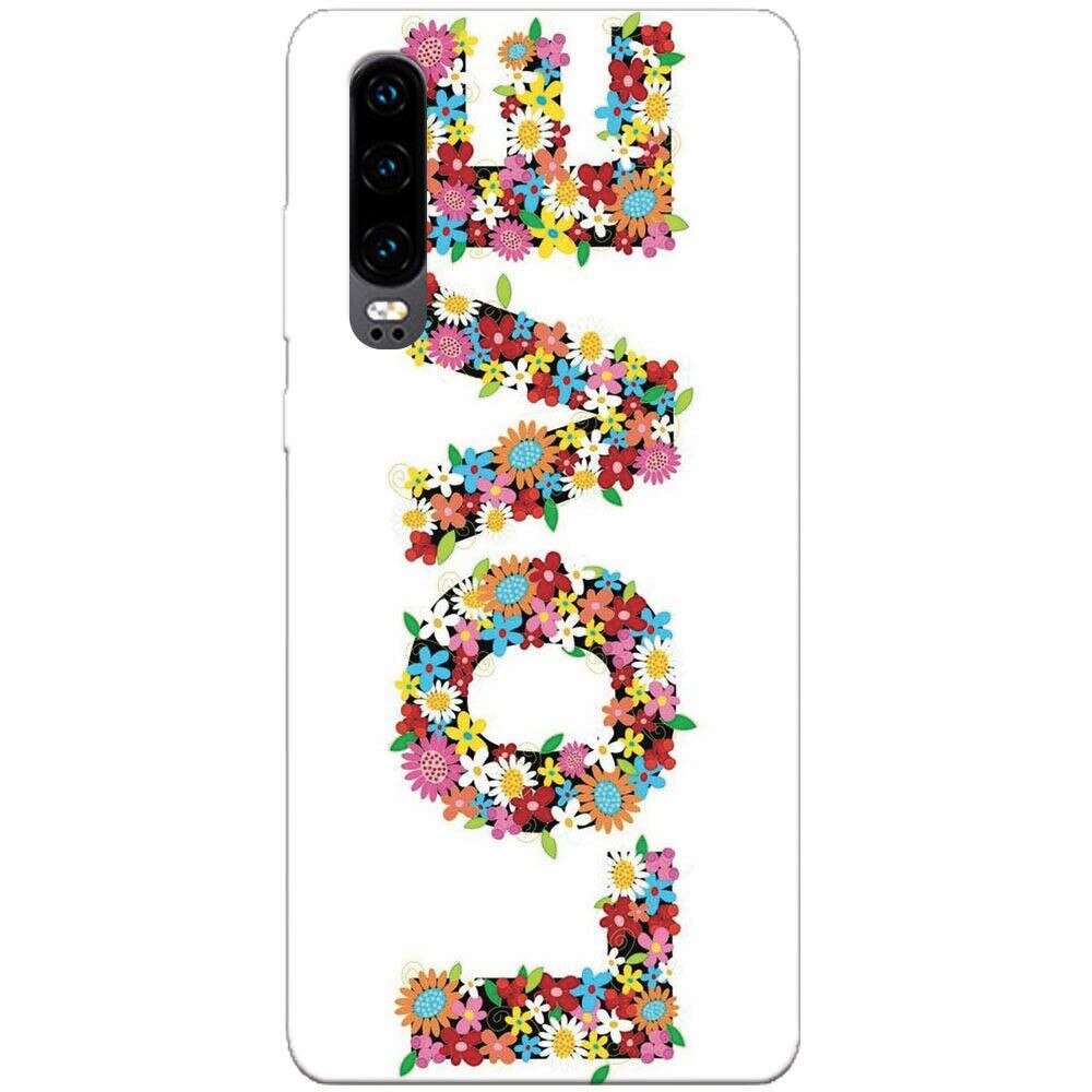 Husa silicon pentru Huawei P30, Love Made By Flowers
