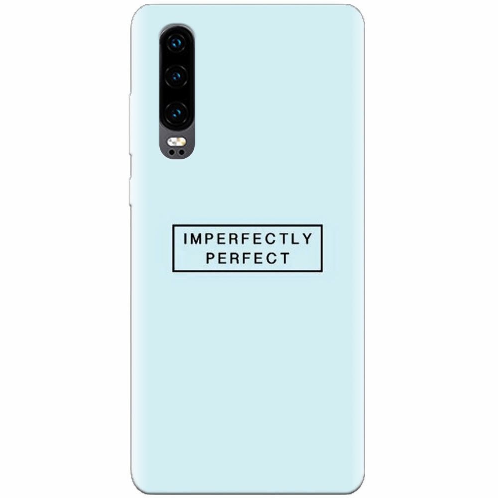 Husa silicon pentru Huawei P30, Imperfectly Perfect