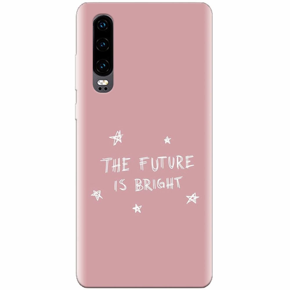Husa silicon pentru Huawei P30, The Future Is Bright