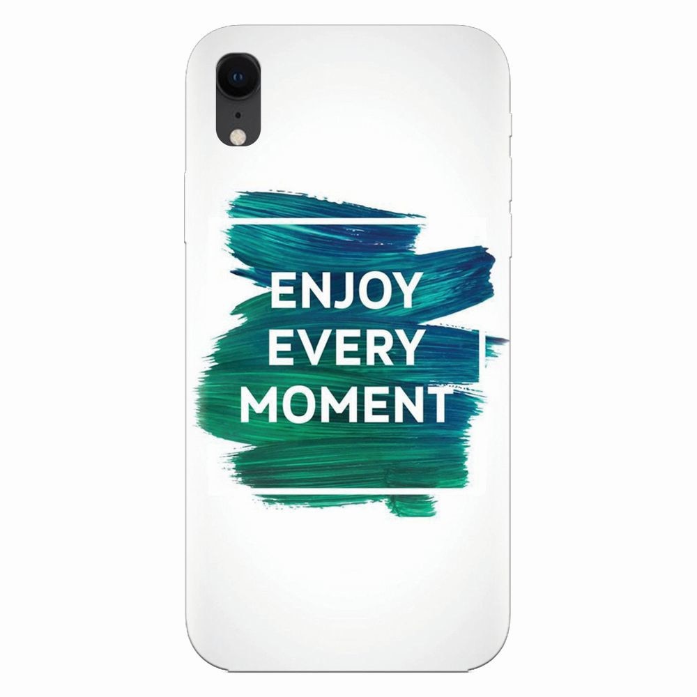 Husa silicon pentru Apple Iphone XR, Enjoy Every Moment Motivational