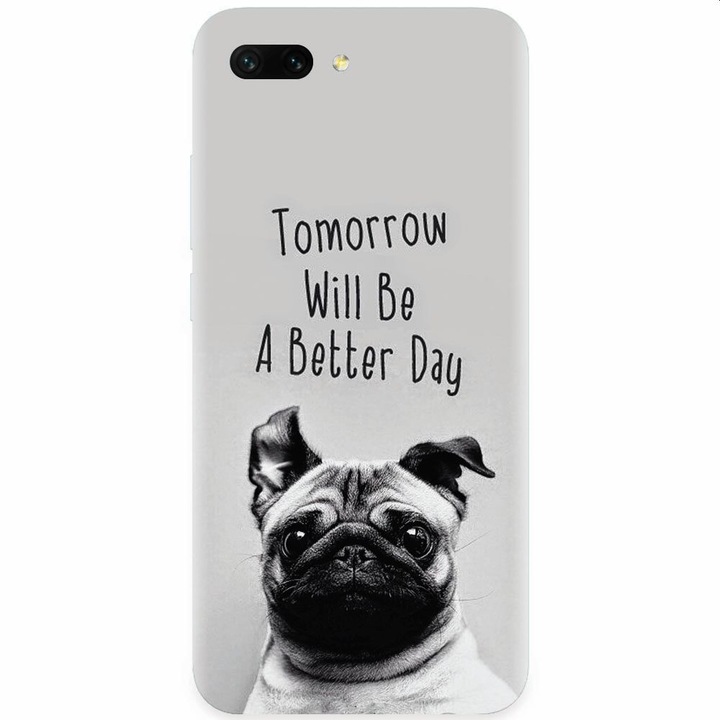 Силиконов калъф за Honor 10, Tomorrow Will Be A Better Day Pug