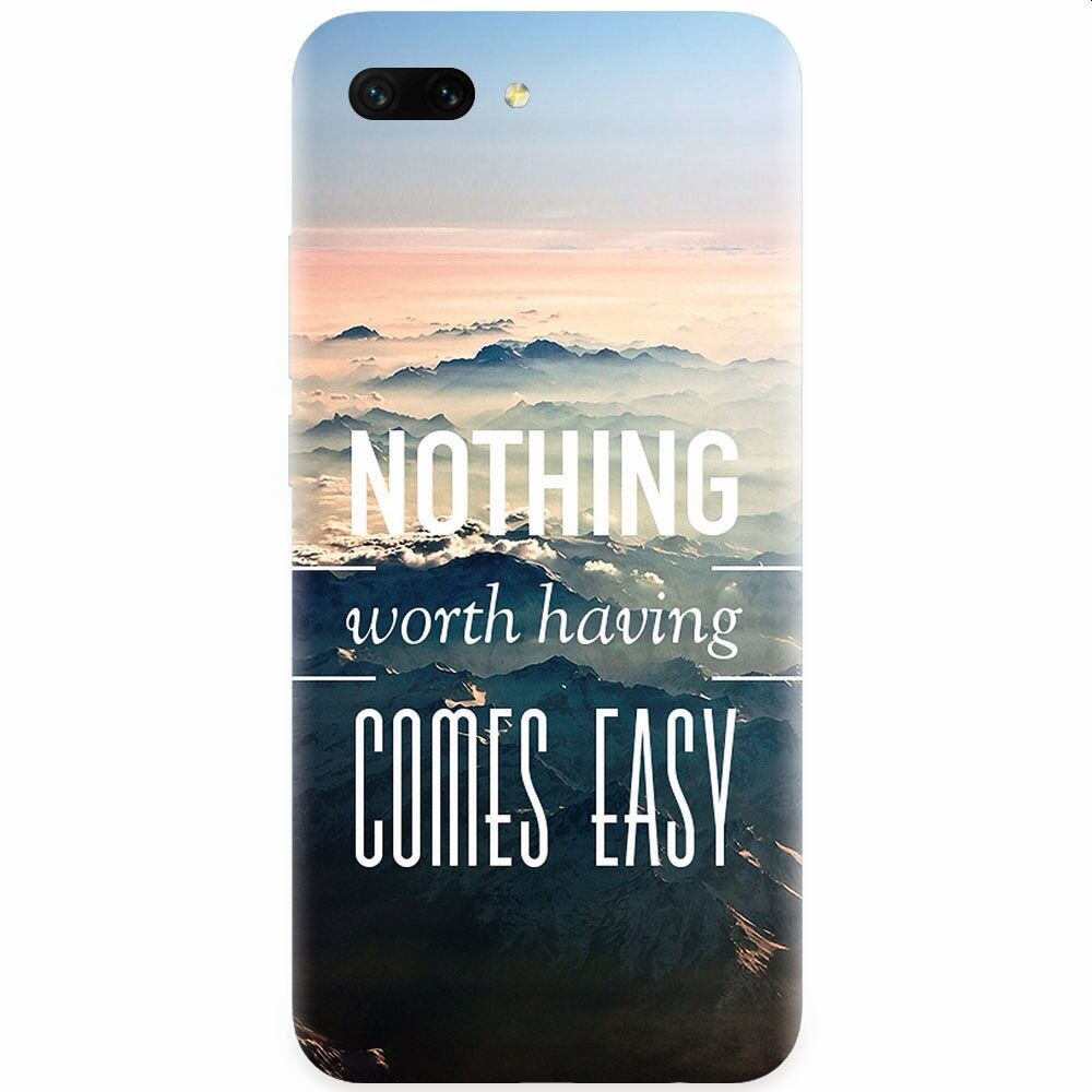 Husa silicon pentru Honor 10, Nothing Worth Having Comes Easy