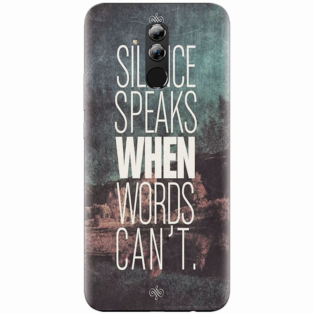 Husa silicon pentru Huawei Mate 20 Lite, Silence Speaks When Word Cannot