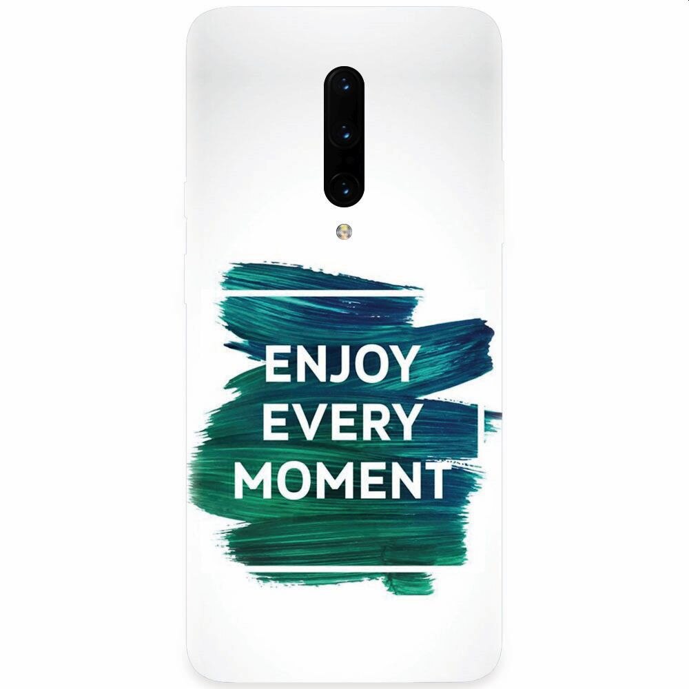 Husa silicon pentru OnePlus 7 Pro, Enjoy Every Moment Motivational