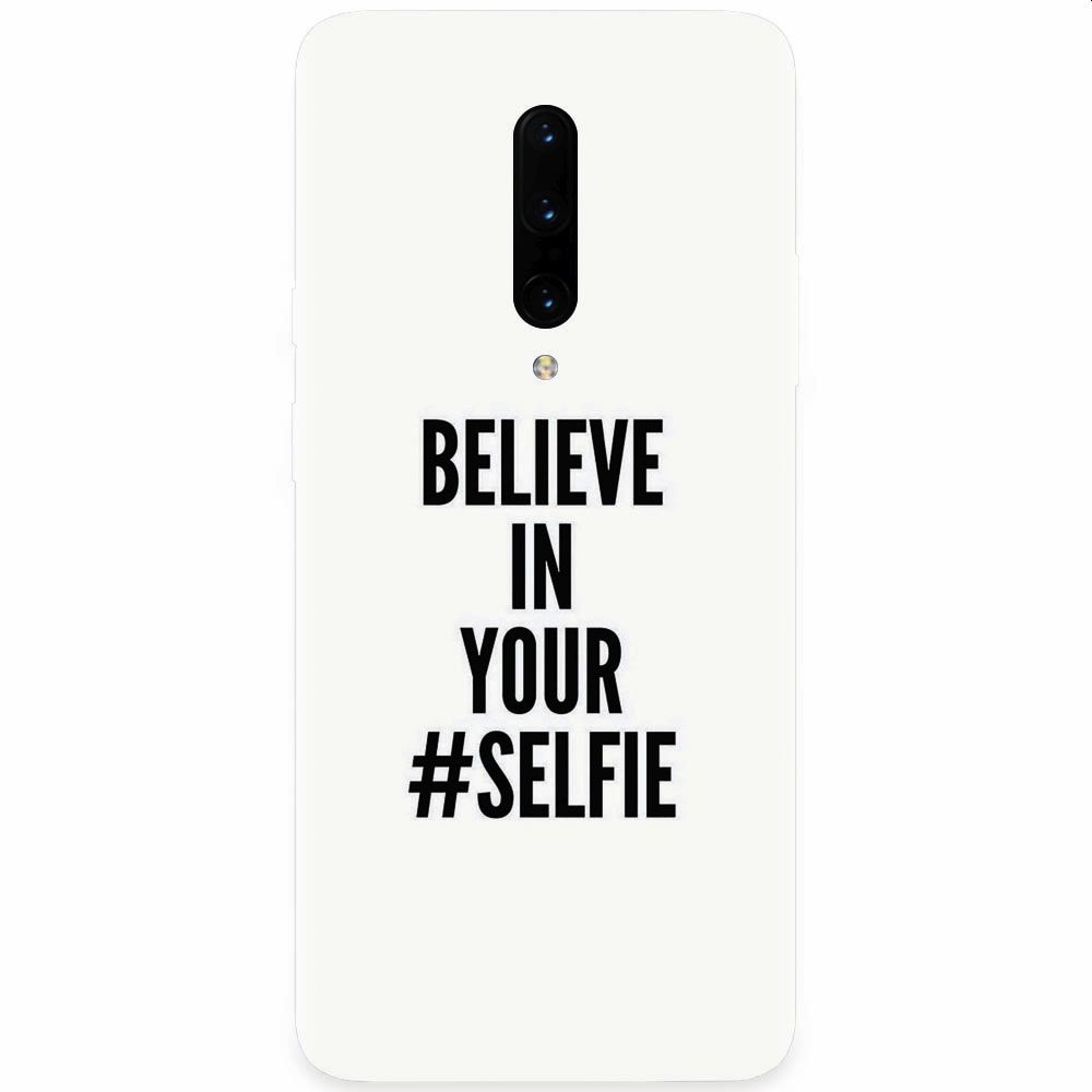 Husa silicon pentru OnePlus 7 Pro, Believe In Yourlfie