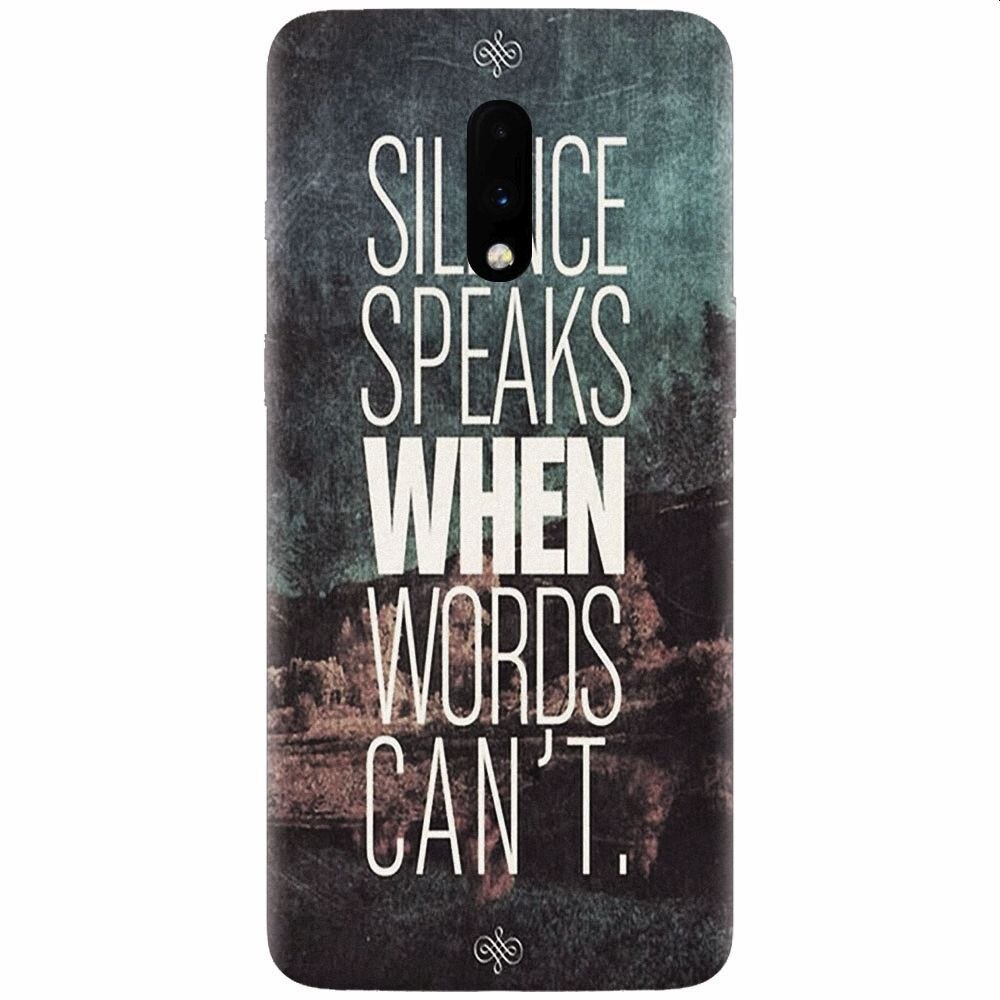 Husa silicon pentru OnePlus 7, Silence Speaks When Word Cannot