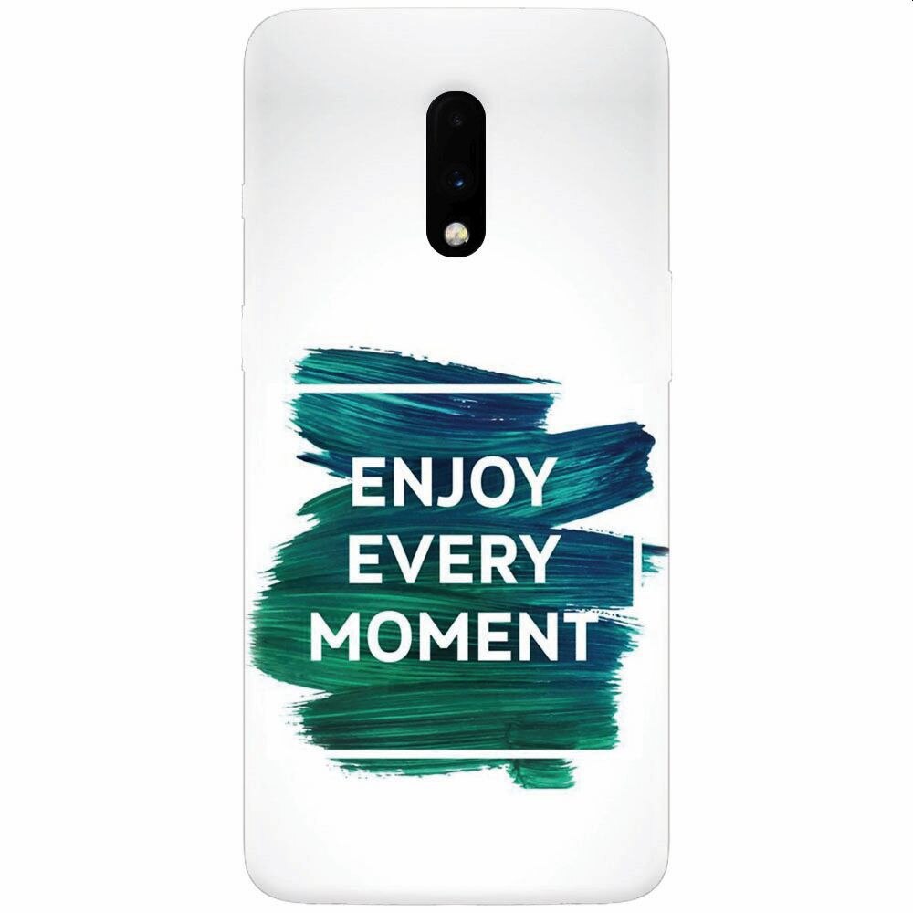 Husa silicon pentru OnePlus 7, Enjoy Every Moment Motivational