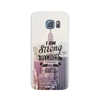 Husa Samsung S6 I Am Strong Because I Know My Weaknesses Husa Samsung S6 I Am Strong Because I Know My Weaknesses