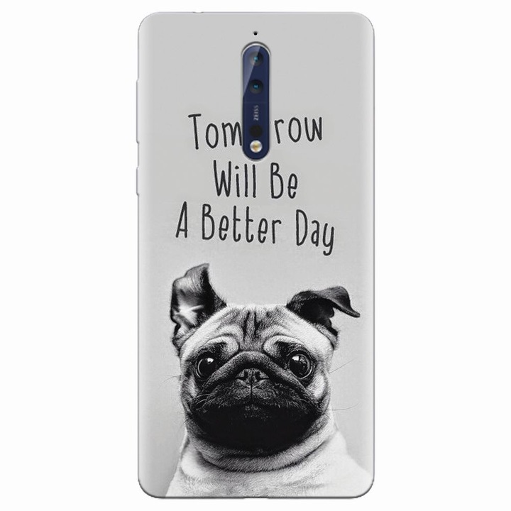 Силиконов кейс за Nokia 8, Tomorrow Will Be A Better Day Pug