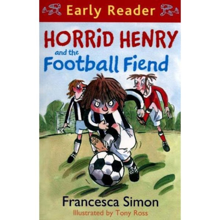 Horrid Henry and the Football Fiend