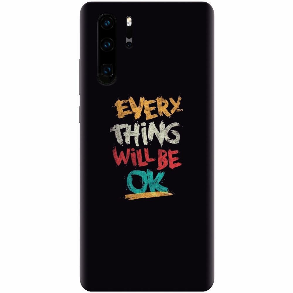 Husa silicon pentru Huawei P30 Pro, Everything Will Be Ok