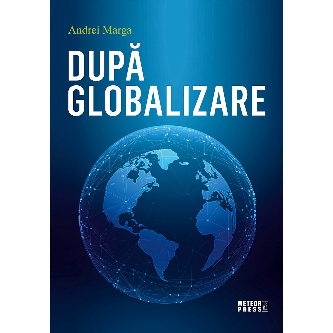 Dupa Globalizare - Andrei Marga