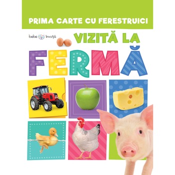 Bebe invata. Prima carte cu ferestruici. Vizita la ferma Bebe invata. Prima carte cu ferestruici. Vizita la ferma